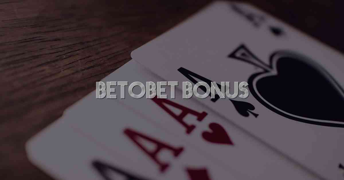 Betobet Bonus