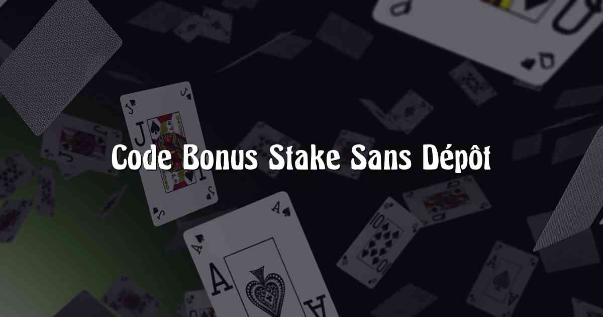 Code Bonus Stake Sans Dépôt