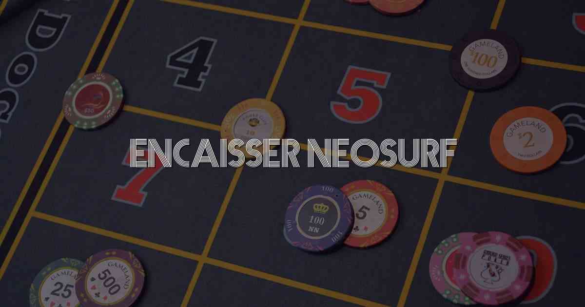 Encaisser Neosurf