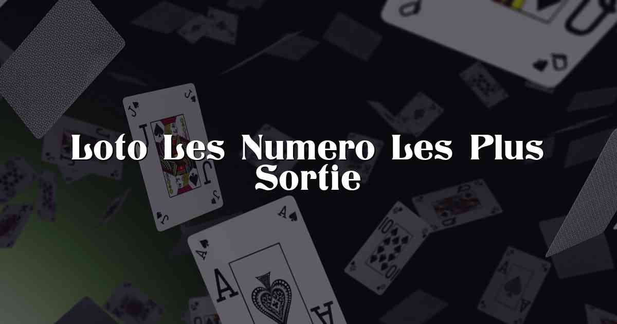 Loto Les Numero Les Plus Sortie