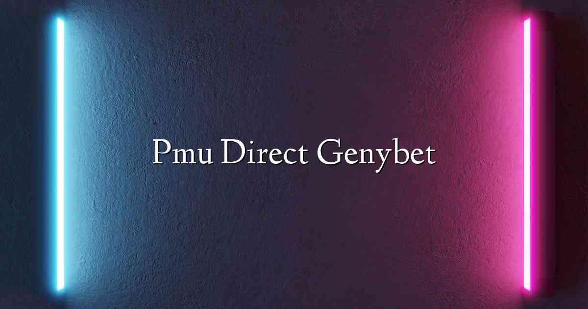 Pmu Direct Genybet