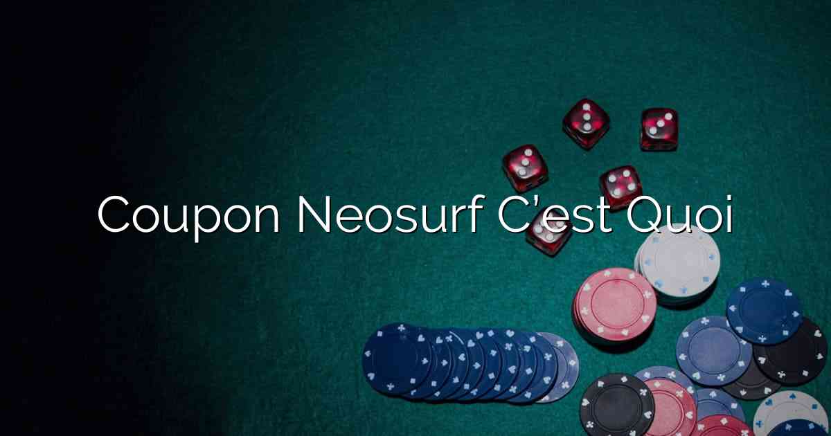 Coupon Neosurf C’est Quoi