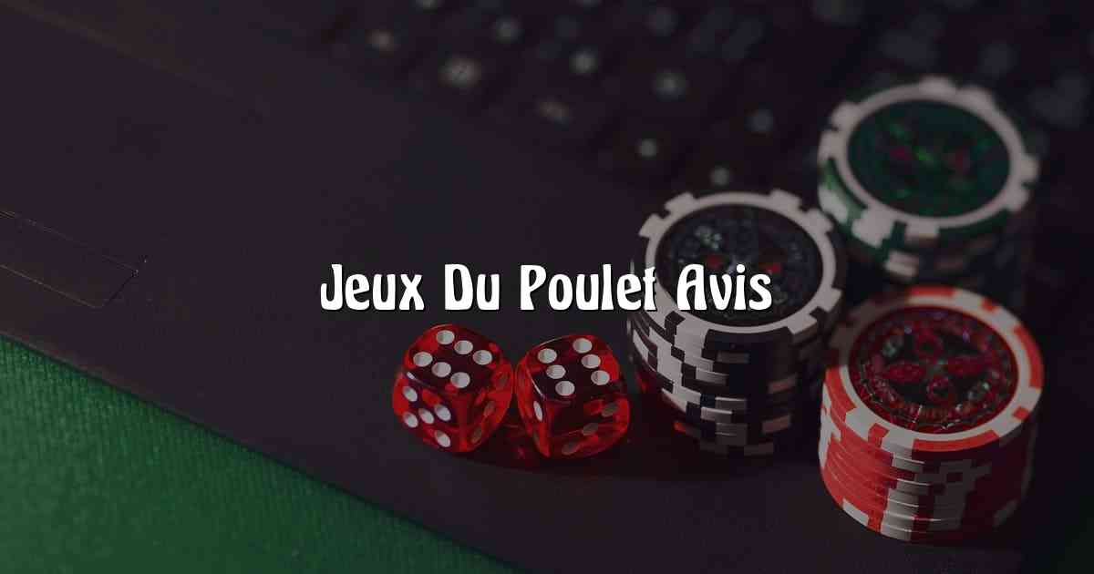 Jeux Du Poulet Avis