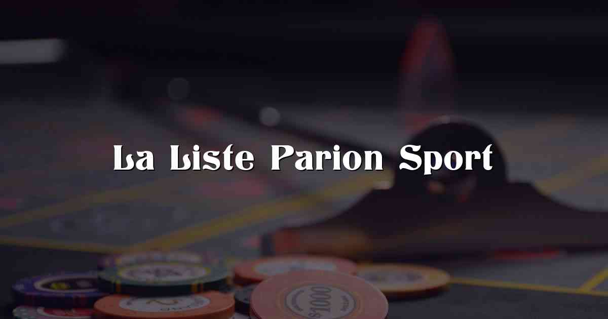 La Liste Parion Sport