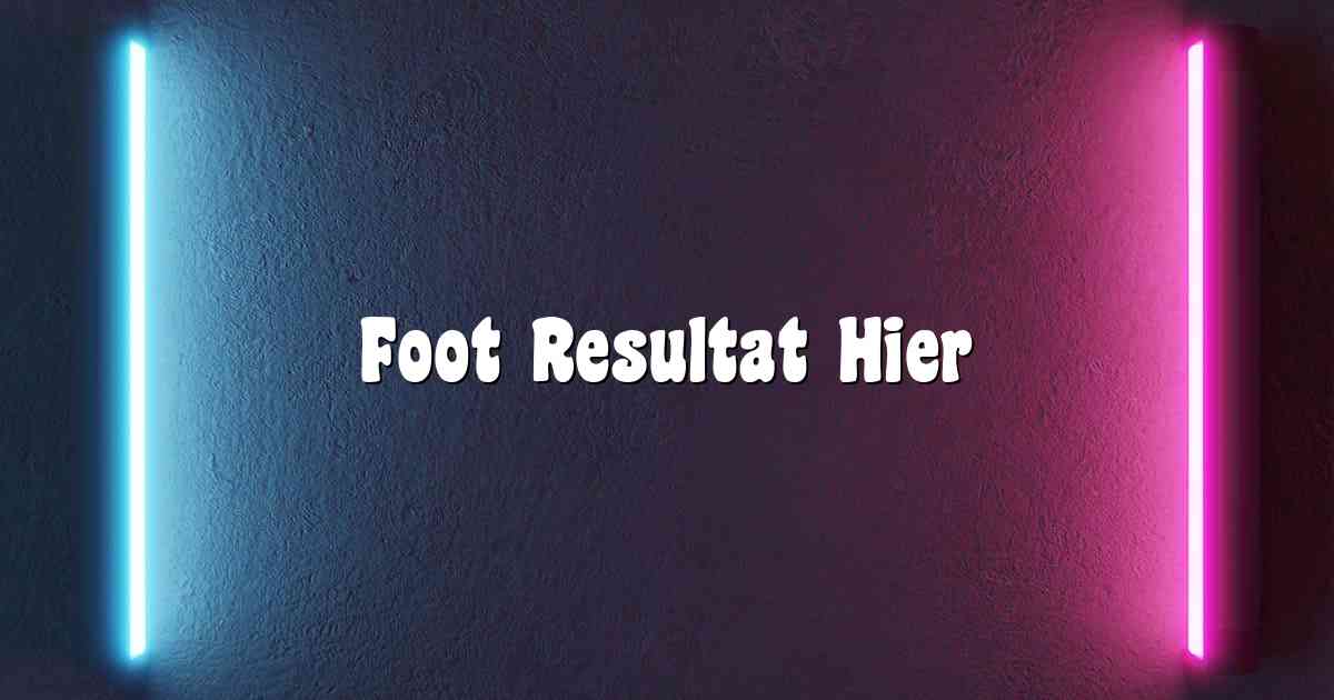 Foot Resultat Hier