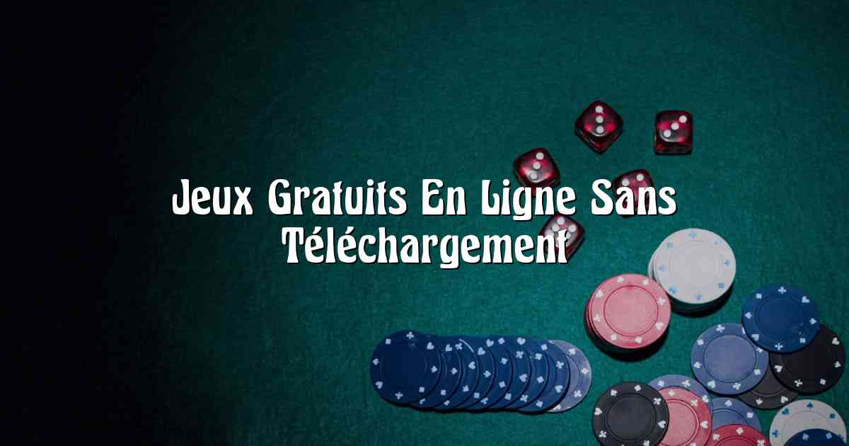 Jeux Gratuits En Ligne Sans Téléchargement