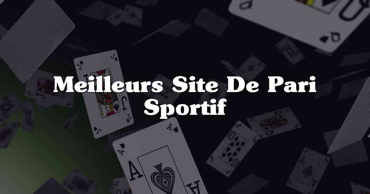 Meilleurs Site De Pari Sportif