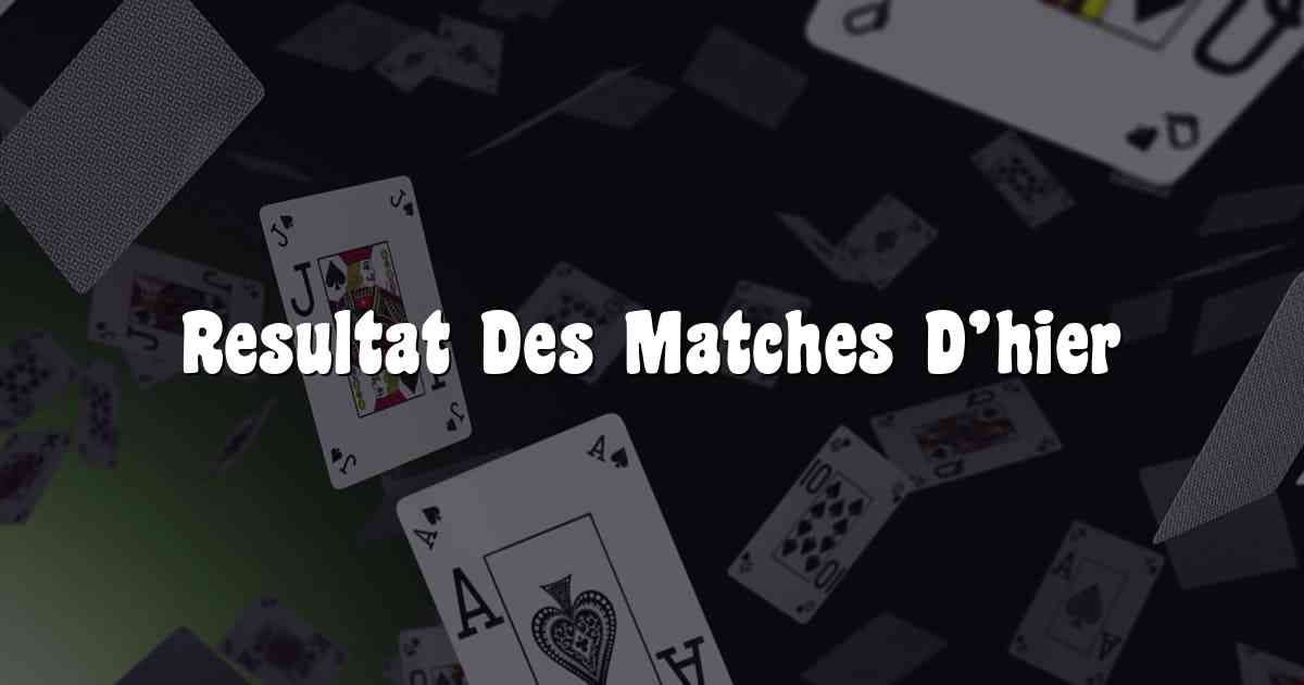 Resultat Des Matches D’hier