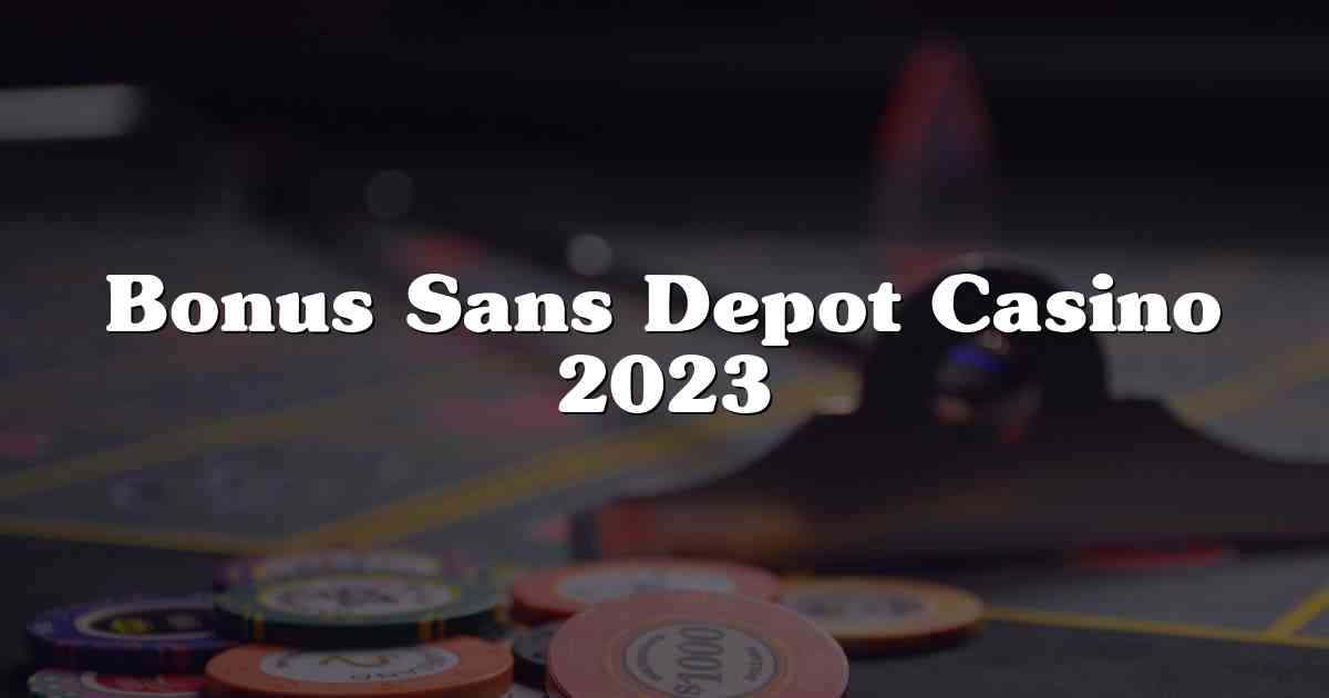 Bonus Sans Depot Casino 2023