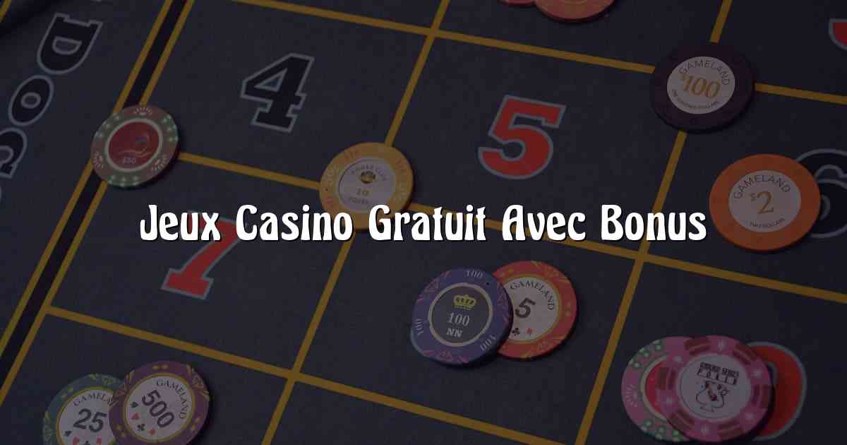 Jeux Casino Gratuit Avec Bonus