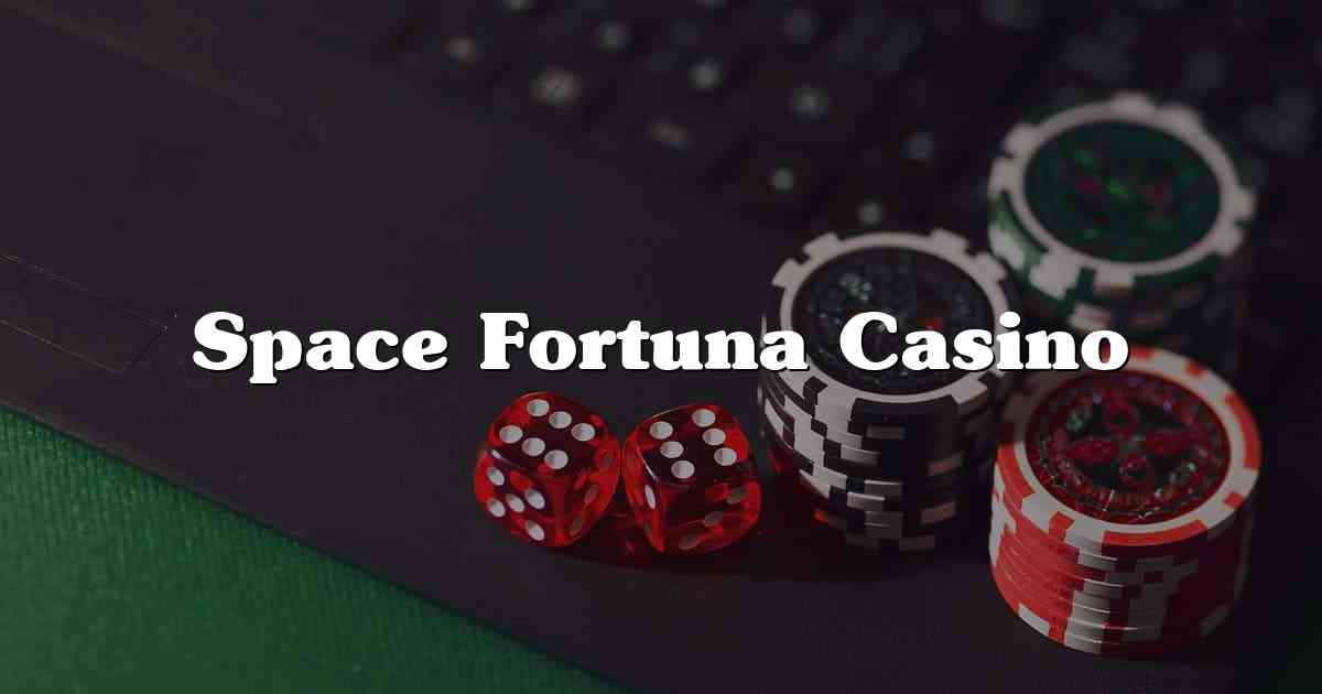 Space Fortuna Casino