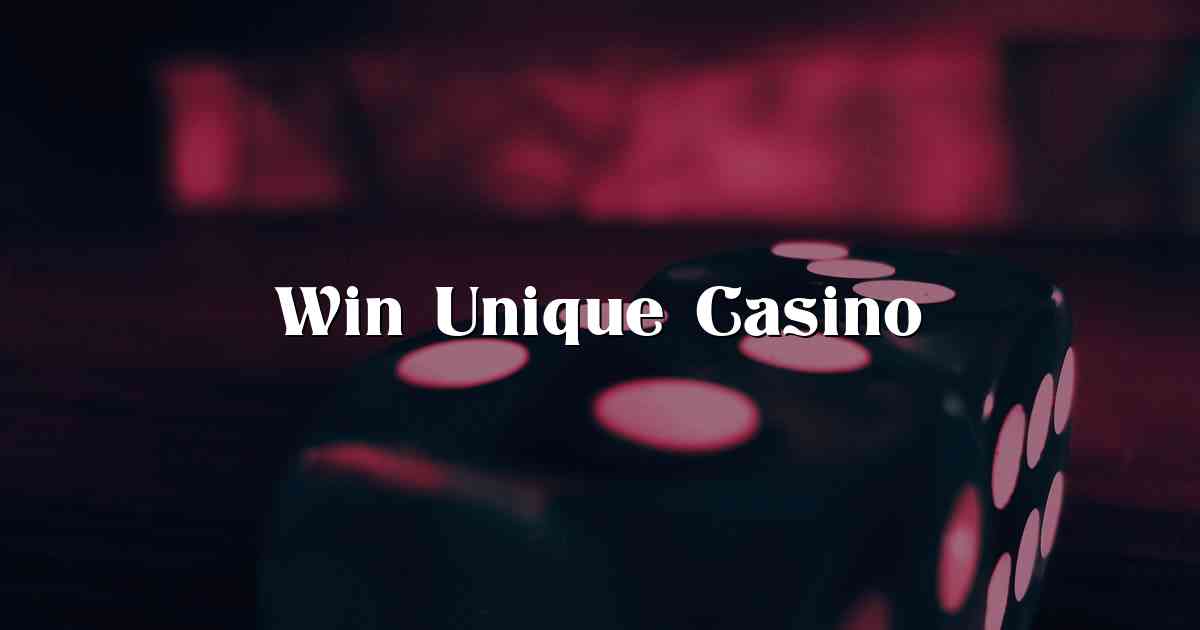 Win Unique Casino