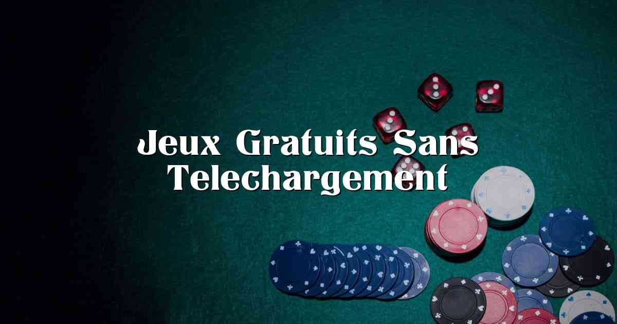 Jeux Gratuits Sans Telechargement