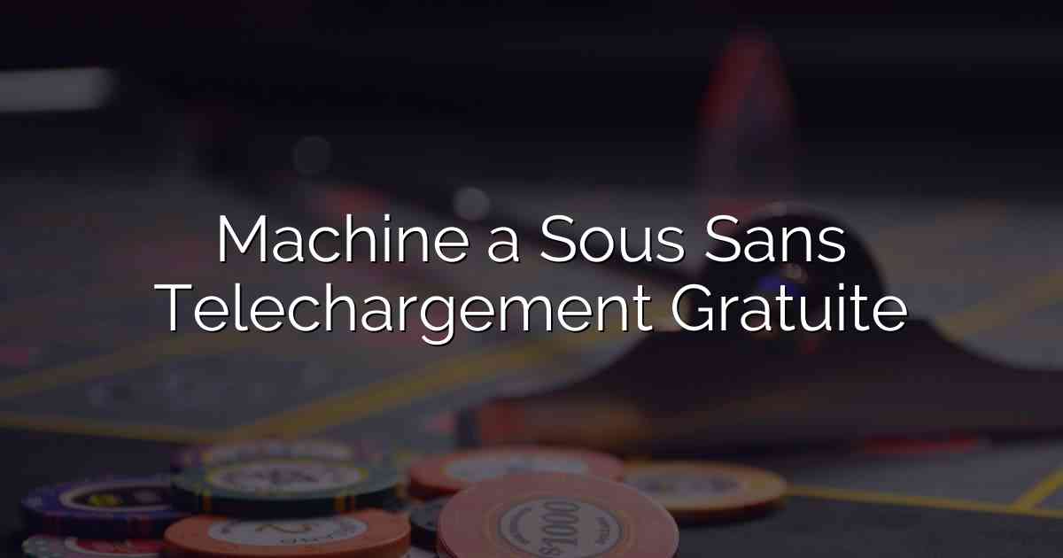 Machine a Sous Sans Telechargement Gratuite