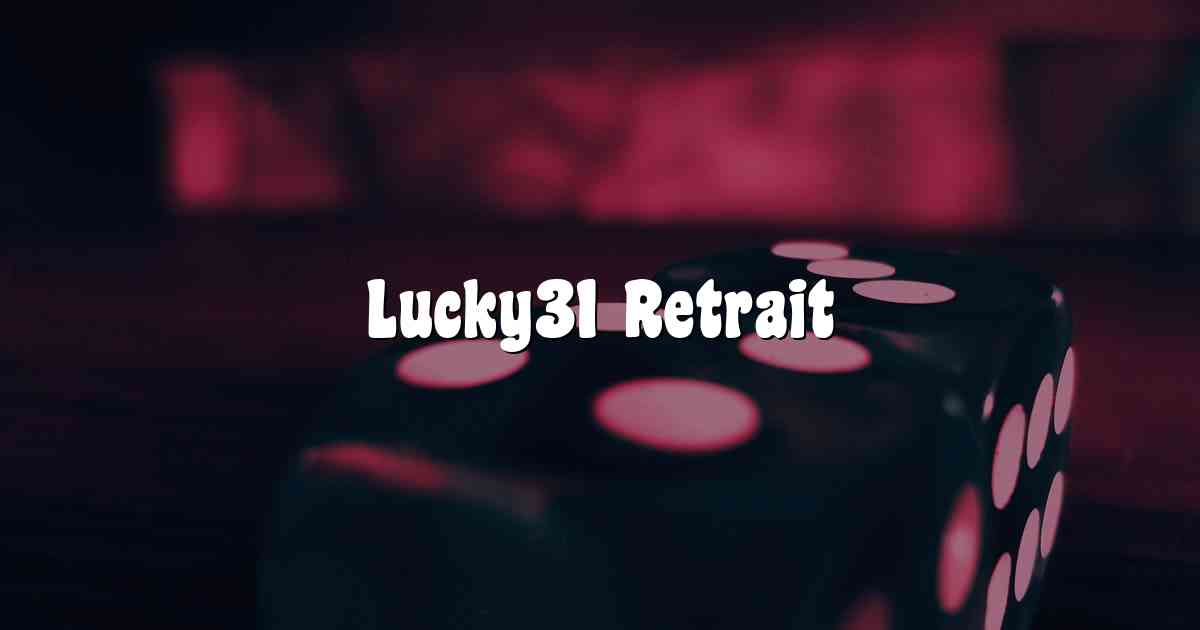 Lucky31 Retrait