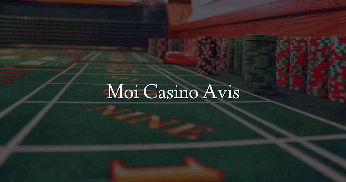 Moi Casino Avis